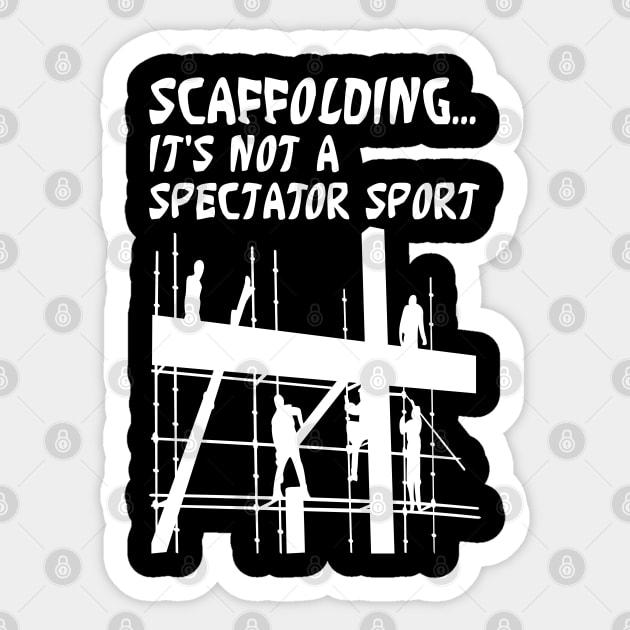 Scaffolding Not A Spectator Sport Sticker by Scaffoldmob